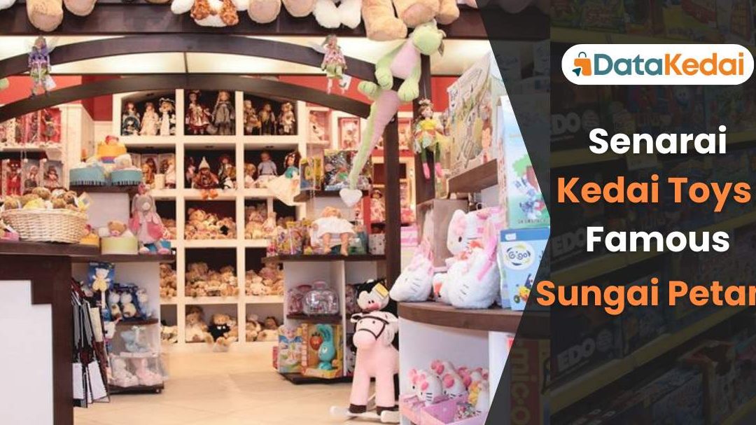 Panduan Terbaik Kedai Mainan di Sungai Petani, Malaysia untuk Semua Keperluan Permainan Anak Anda 1 panduan terbaik kedai mainan di sungai petani malaysia untuk semua keperluan permainan anak anda